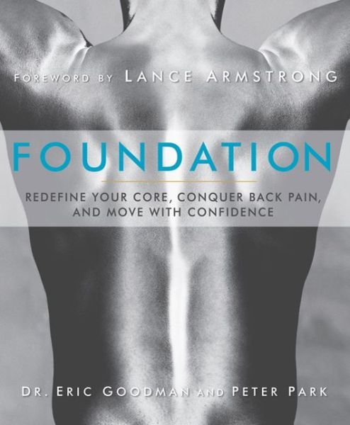 Foundation: Redefine Your Core, Conquer Back Pain, and Move with Confidence - Eric Goodman - Livros - Harmony/Rodale - 9781609611002 - 10 de maio de 2011