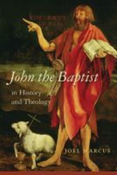 Cover for Joel Marcus · John the Baptist in History and Theology - Studies on Personalities of the New Testament (Hardcover Book) (2019)