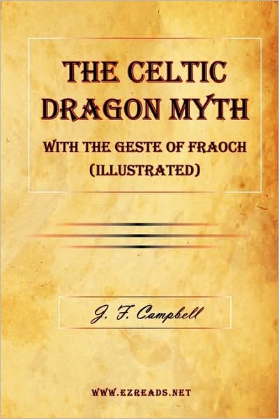 Cover for J. F. Campbell · The Celtic Dragon Myth with the Geste of Fraoch (Illustrated) (Pocketbok) (2009)