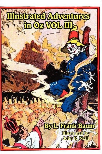 Cover for L. Frank Baum · Illustrated Adventures in Oz Vol Iii: the Patchwork Girl of Oz, Tik Tok of Oz, and the Scarecrow of Oz (Hardcover Book) (2011)