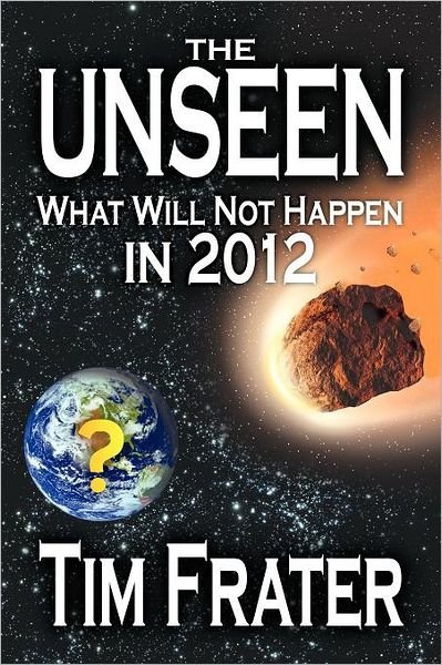 Cover for Tim Frater · The Unseen: What Will Not Happen in 2012 (Paperback Book) (2012)