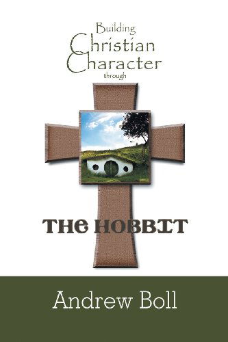 Cover for Andrew Boll · Building Christian Character Through the Hobbit: Bible-Study and Companion Book (Paperback Bog) (2013)