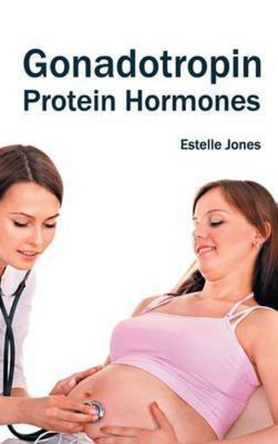 Cover for Estelle Jones · Gonadotropin: Protein Hormones (Gebundenes Buch) (2015)