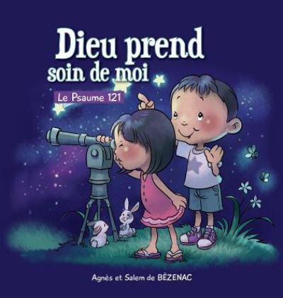 Cover for Agnes de Bezenac · Dieu prend soin de moi: Le Psaume 121 - Chapitres de la Bible Pour Enfants (Hardcover Book) (2012)