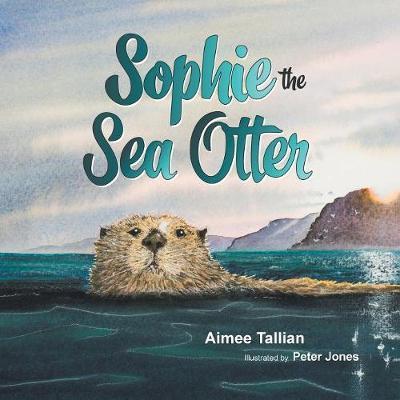 Cover for Tallian, Aimee, PhD · Sophie The Sea Otter - Our World of Wildlife (Pocketbok) (2017)