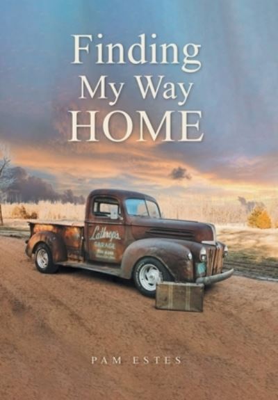 Finding My Way Home - Pam Estes - Books - Covenant Books - 9781636309002 - April 22, 2021