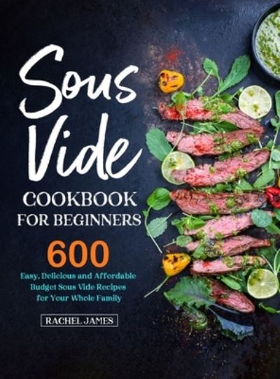 Cover for Rachel James · Sous Vide Cookbook for Beginners (Hardcover Book) (2020)