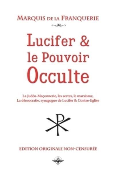 Cover for Marquis De La Franquerie · Lucifer et le pouvoir occulte (Taschenbuch) (2021)