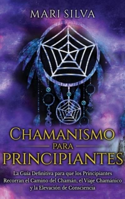 Cover for Mari Silva · Chamanismo para principiantes (Hardcover Book) (2021)