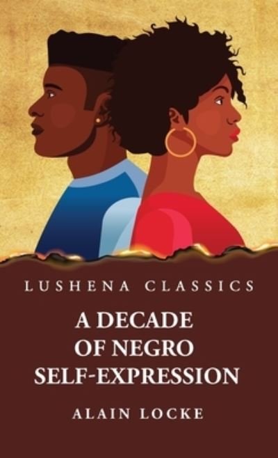 Decade of Negro Self-Expression - By Alain Locke - Bøker - Lushena Books - 9781639238002 - 14. april 2023