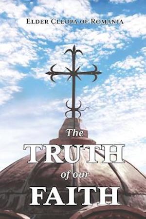 Truth of Our Faith - Elder Cleopa Ilie - Livros - Uncut Mountain Press - 9781639410002 - 17 de outubro de 2022