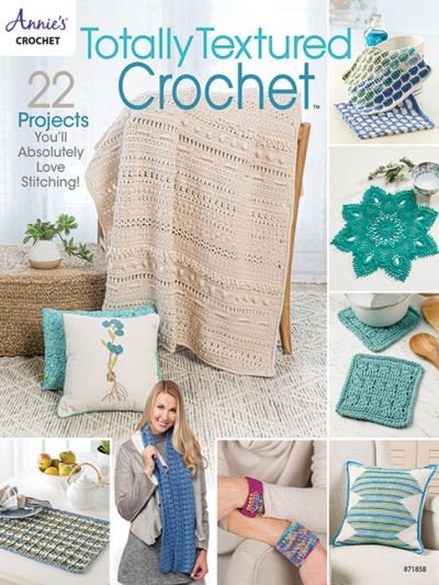 Totally Textured Crochet: 22 Projects You'Ll Absolutely Love Stitching! - Annie's Crochet - Livros - Annie's Publishing, LLC - 9781640256002 - 31 de dezembro de 2023