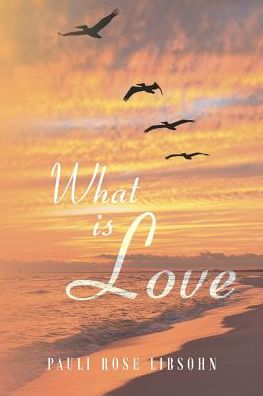 Cover for Pauli Rose Libsohn · What Is Love (Paperback Book) (2018)