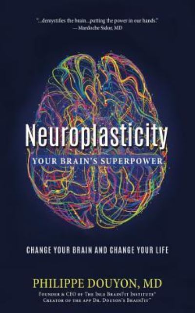 Cover for Douyon, Philippe, MD · Neuroplasticity: Your Brain's Superpower: Change Your Brain and Change Your Life (Paperback Book) (2019)