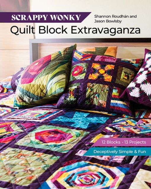 Scrappy Wonky Quilt Block Extravaganza: 12 Blocks, 13 Projects, Deceptively Simple & Fun - Shannon Leigh Roudhan - Books - C & T Publishing - 9781644034002 - July 31, 2024