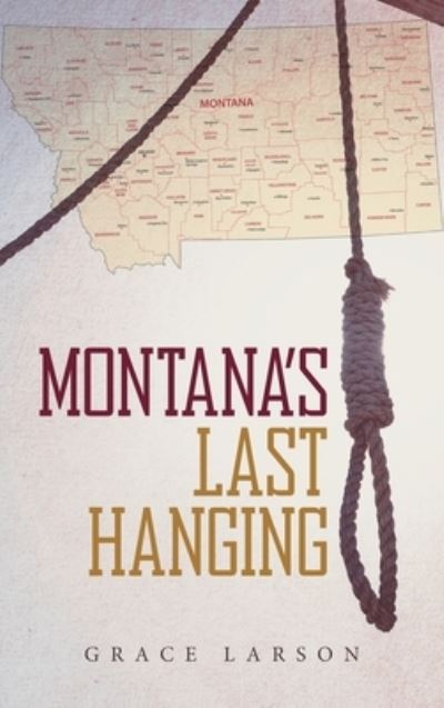 Cover for Grace Larson · Montana's Last Hanging (Hardcover Book) (2021)