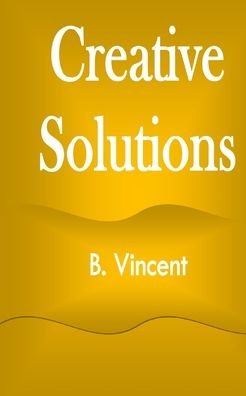 Cover for B Vincent · Creative Solutions (Paperback Bog) (2021)