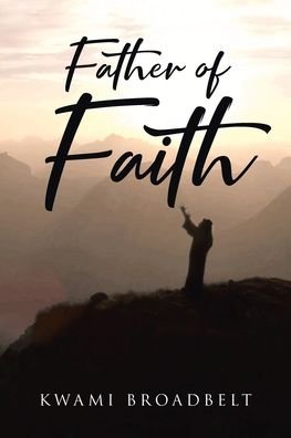 Cover for Kwami Broadbelt · Father of Faith (Paperback Bog) (2021)