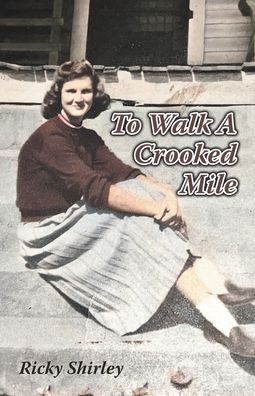 Cover for Ricky Shirley · To Walk a Crooked Mile (Book) (2023)