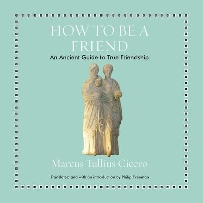 Cover for Marcus Tullius Cicero · How to Be a Friend (CD) (2018)