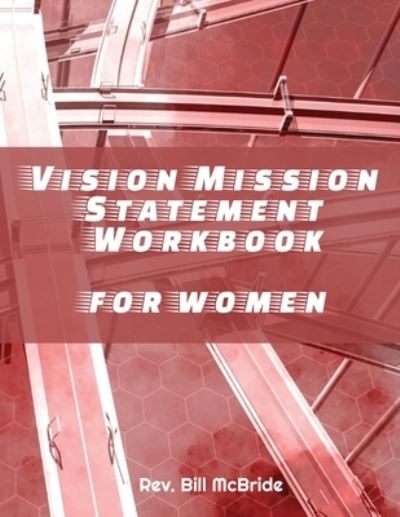 Cover for Rev Bill McBride · Vision Mission Statement Workbook for Women (Paperback Book) (2019)