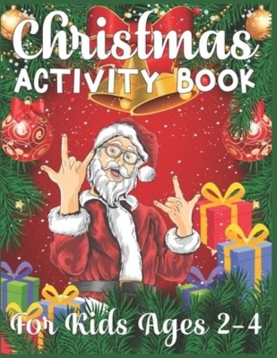 Christmas Activity Book For Kids Ages 2-4 - Sk Publishing - Bøger - Independently Published - 9781675683002 - 15. december 2019