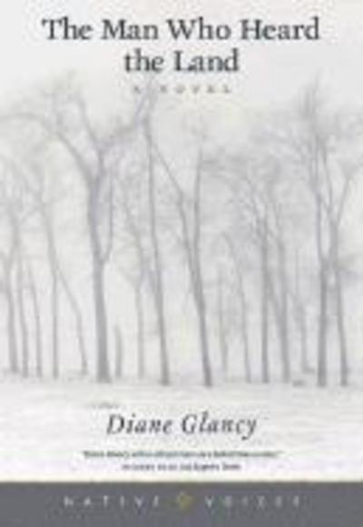 Cover for Diane Glancy · The Man Who Heard the Land (Paperback Book) (2018)