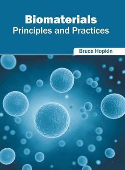 Cover for Bruce Hopkin · Biomaterials: Principles and Practices (Hardcover Book) (2016)