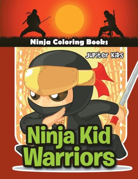 Cover for Jupiter Kids · Ninja Kid Warriors: Ninja Coloring Books (Paperback Book) (2016)