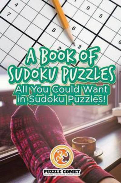 A Book of Sudoku Puzzles - Puzzle Comet - Books - Puzzle Comet - 9781683219002 - July 21, 2016
