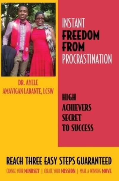 Cover for Lcsw Ayele Amavigan Labante · Instant Freedom from Procrastination High Achievers Secret to Success (Innbunden bok) (2022)