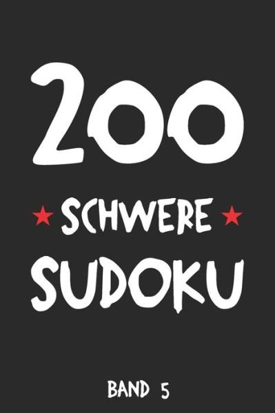 200 Schwere Sudoku Band 5 - Tewebook Sudoku - Bøger - Independently Published - 9781690123002 - 2. september 2019