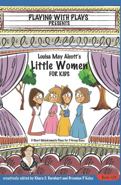 Cover for Khara C Barnhart · Louisa May Alcott's Little Women for Kids: 3 Short Melodramatic Plays for 3 Group Sizes - Playing with Plays (Paperback Book) (2020)