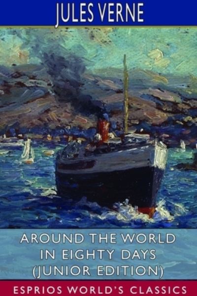 Cover for Jules Verne · Around the World in Eighty Days (Junior Edition) (Esprios Classics) (Paperback Bog) [Junior edition] (2024)