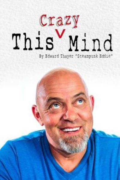 This Crazy Mind - Edward Thayer - Livres - Createspace Independent Publishing Platf - 9781717237002 - 28 avril 2018