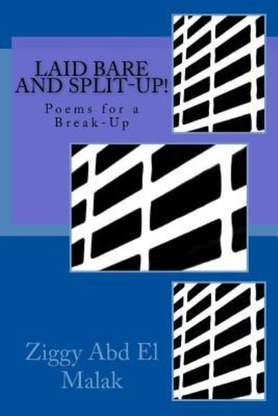 Laid Bare and Split-Up! - Ziggy Abd El Malak - Kirjat - CreateSpace Independent Publishing Platf - 9781717349002 - tiistai 8. toukokuuta 2018