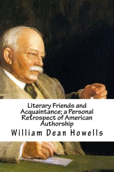 Cover for William Dean Howells · Literary Friends and Acquaintance; A Personal Retrospect of American Authorship (Pocketbok) (2018)