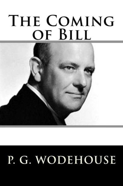 Cover for P G Wodehouse · The Coming of Bill (Paperback Book) (2018)