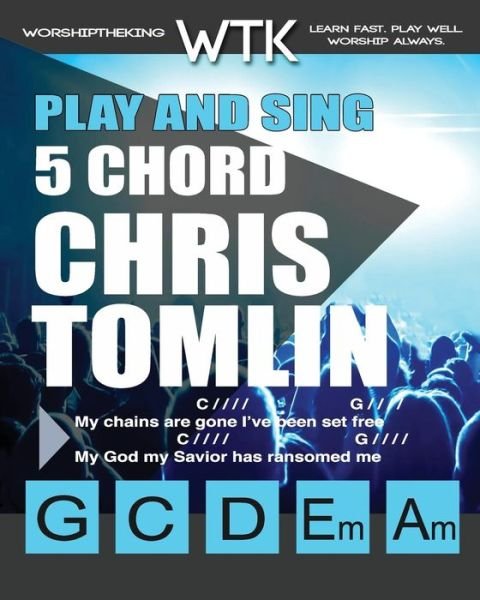Cover for Eric Michael Roberts · Play and Sing 5 Chord Chris Tomlin Songs for Worship : Easy-to-Play Guitar Chord Charts (Taschenbuch) (2018)