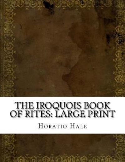 Cover for Horatio Hale · The Iroquois Book of Rites (Paperback Book) (2018)