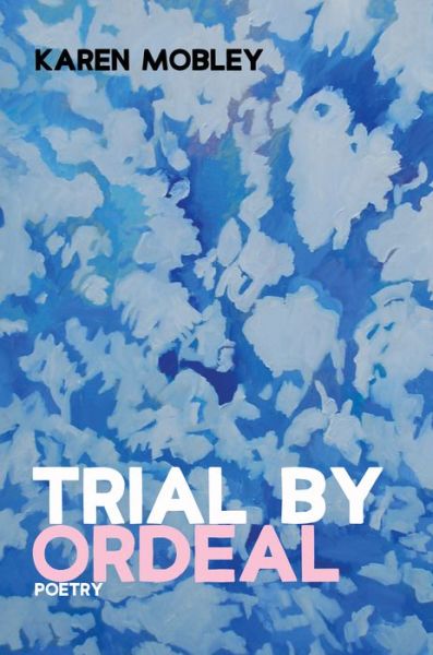 Cover for Karen Mobley · Trial by Ordeal: Poetry (Paperback Book) (2020)