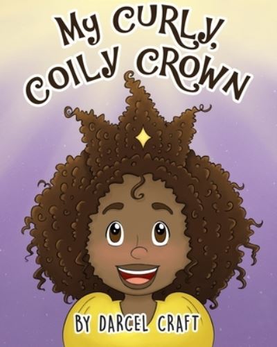 Cover for Darcel Craft · My Curly, Coily Crown (Book) (2018)