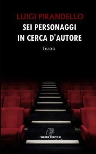 SEI Personaggi in Cerca d'Autore - Luigi Pirandello - Livros - Independently Published - 9781731435002 - 16 de novembro de 2018