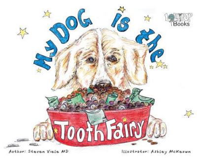Cover for Kinley &amp; Caden McKeown · My Dog Is The Tooth Fairy (Hardcover Book) (2018)