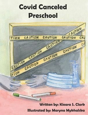 Cover for Kieara S Clark · COVID Canceled Preschool (Pocketbok) (2020)