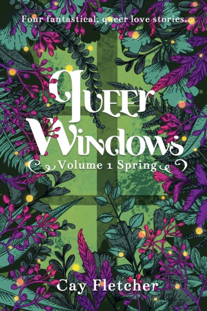 Queer Windows - Cay Fletcher - Kirjat - Fox Fern Books, LLC - 9781736401002 - tiistai 3. toukokuuta 2022