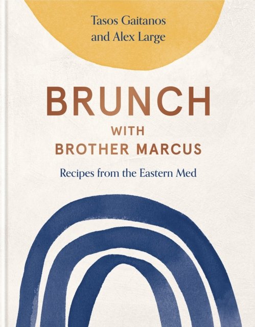 Cover for Tasos Gaitanos · Brunch with Brother Marcus: Recipes from the Eastern Med (Inbunden Bok) (2023)