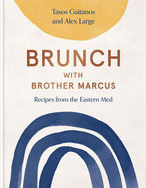 Cover for Tasos Gaitanos · Brunch with Brother Marcus: Recipes from the Eastern Med (Hardcover Book) (2023)