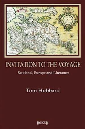 Cover for Tom Hubbard · Invitation to the Voyage: Scotland, Europe and Literature (Paperback Book) (2022)