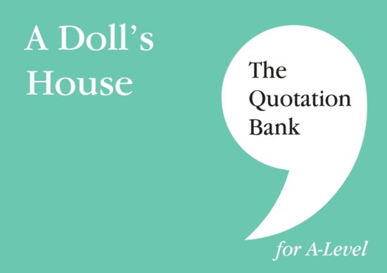 The Quotation Bank: A Doll's House A-Level Revision and Study Guide for English Literature - The Quotation Bank - Mary Hind-Portley - Books - Esse Publishing - 9781739608002 - August 31, 2023